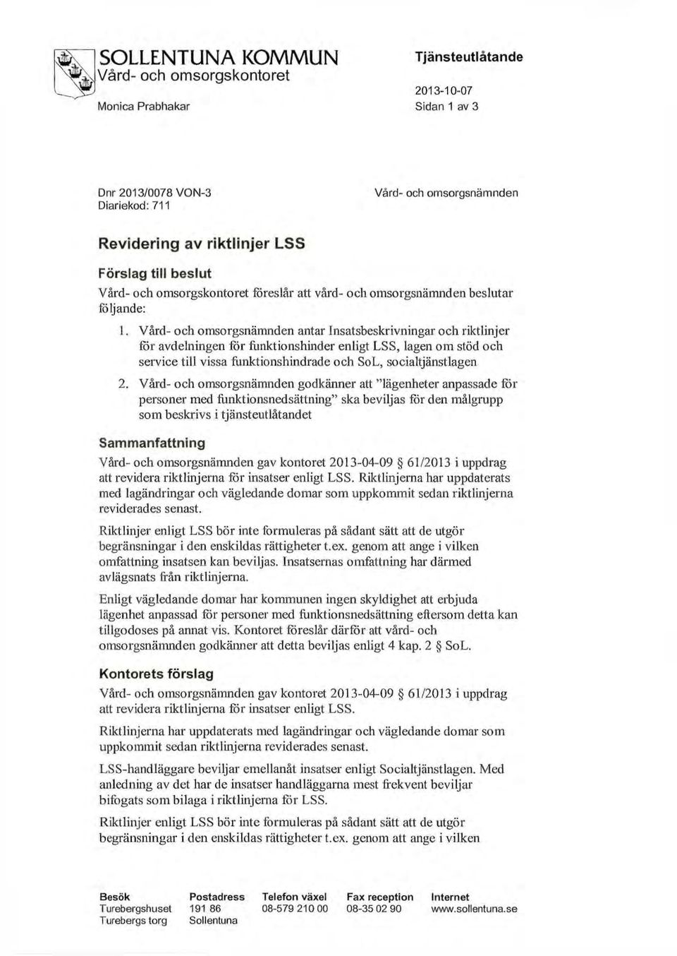 antar Insatsbeskrivningar och riktlinjer för avdelningen för funktionshinder enligt LSS, lagen om stöd och service till vissa funktionshindrade och SoL, socialtjänstlagen 2.