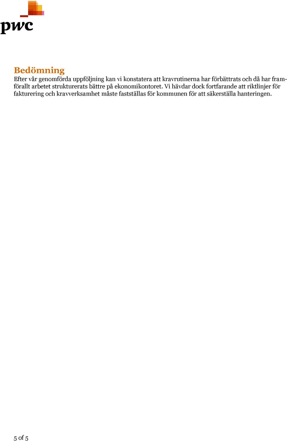 strukturerats bättre på ekonomikontoret.