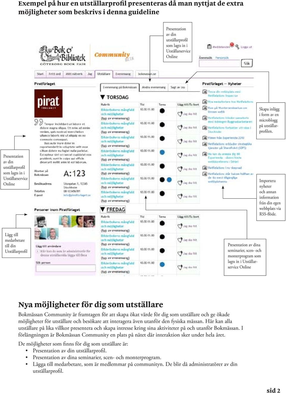 Presentation av din utställarprofil som lagts in i Utställarservice Online Importera nyheter och annan information från din egen webbplats via RSS-flöde.