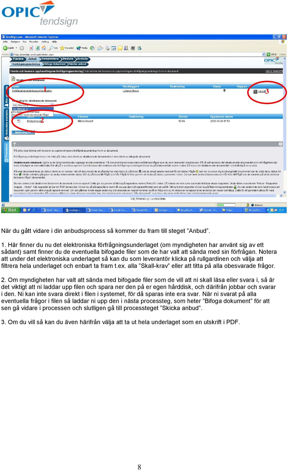 Notera att under det elektroniska underlaget så kan du som leverantör klicka på rullgardinen och välja att filtrera hela underlaget och enbart ta fram t.ex.