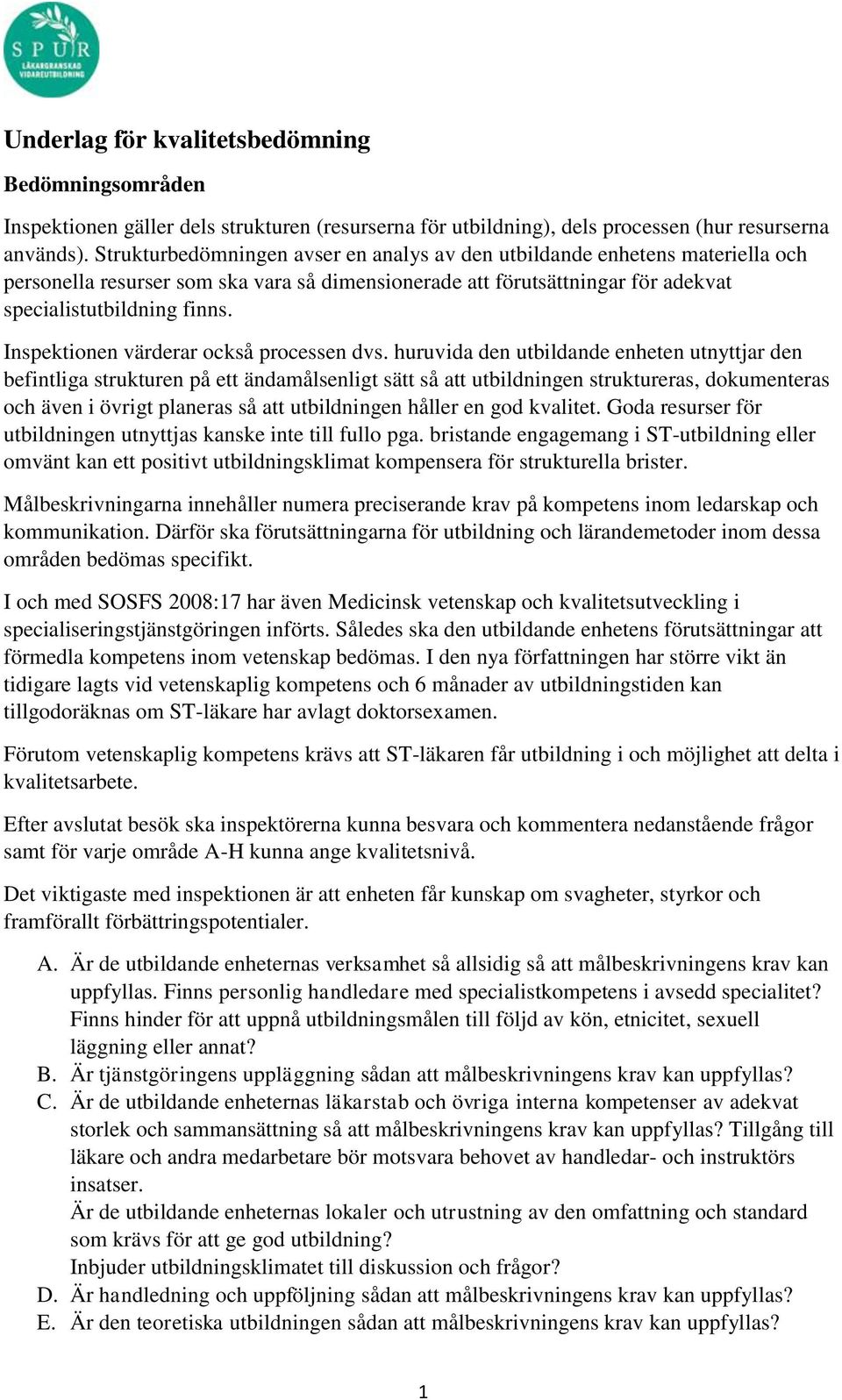 Inspektionen värderar också processen dvs.