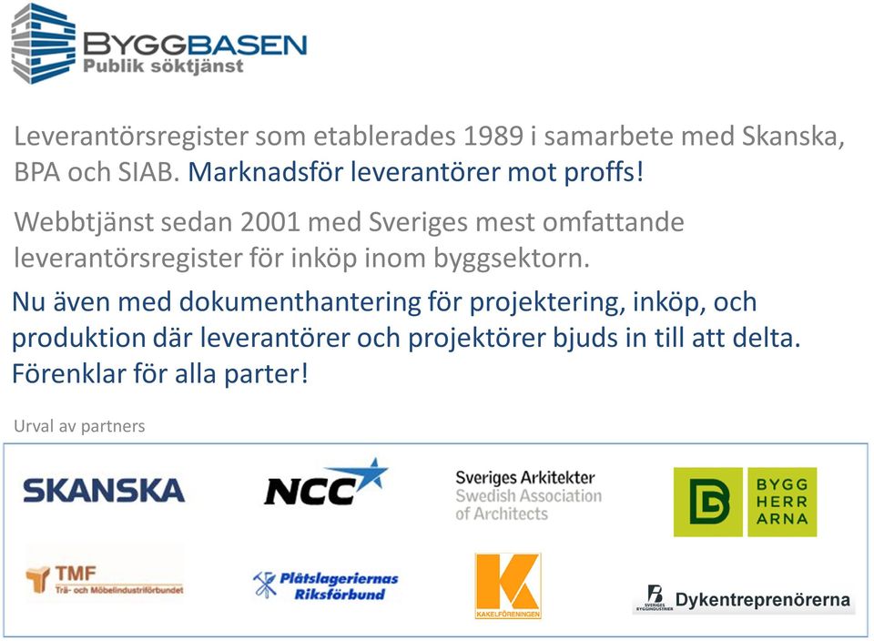 Webbtjänst sedan 2001 med Sveriges mest omfattande leverantörsregister för inköp inom