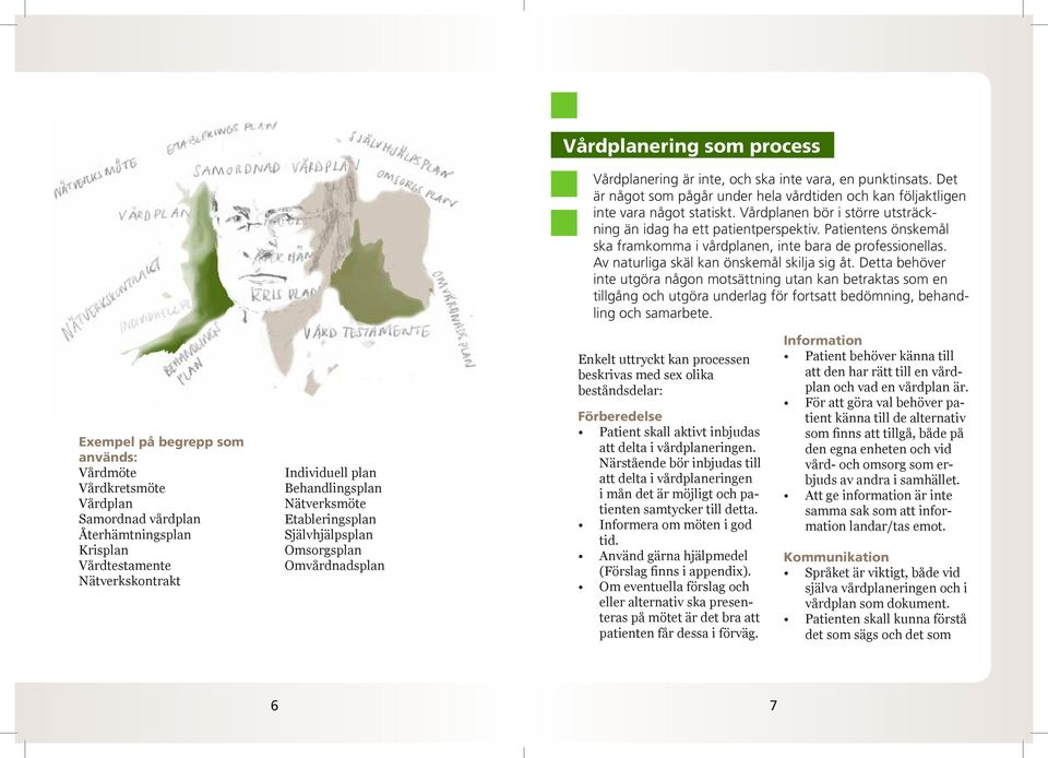 Detta behöver inte utgöra någon motsättning utan kan betraktas som en tillgång och utgöra underlag för fortsatt bedömning, behandling och samarbete.