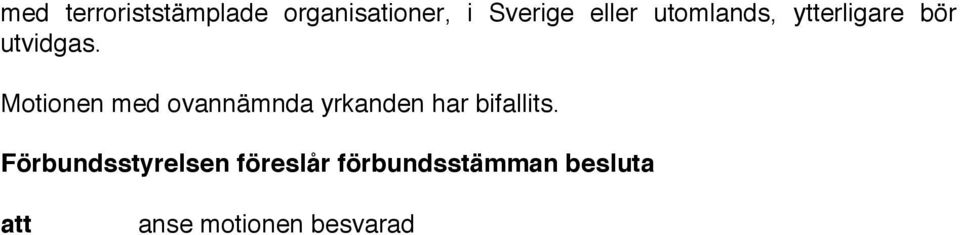 Motionen med ovannämnda yrkanden har bifallits.