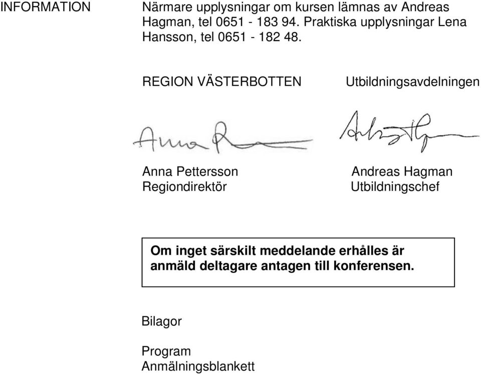 REGION VÄSTERBOTTEN Utbildningsavdelningen Anna Pettersson Regiondirektör Andreas Hagman