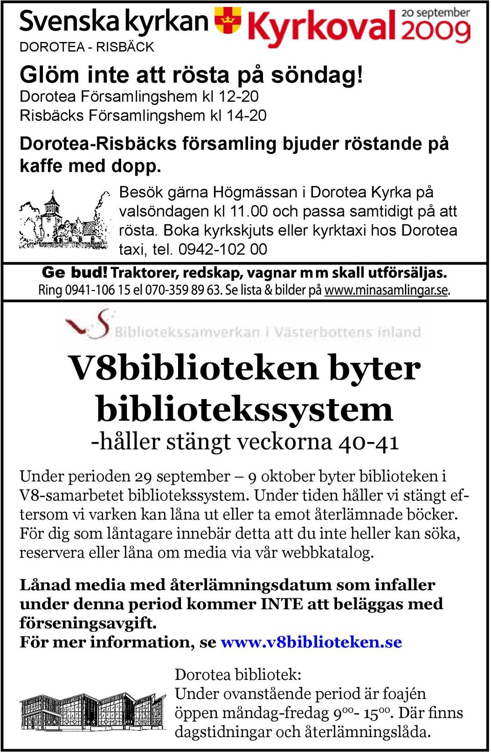 0942-102 00 V8biblioteken byter bibliotekssystem -håller stängt veckorna 40-41 Under perioden 29 september 9 oktober byter biblioteken i V8-samarbetet bibliotekssystem.