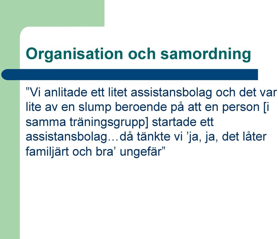 att en person [i samma träningsgrupp] startade ett