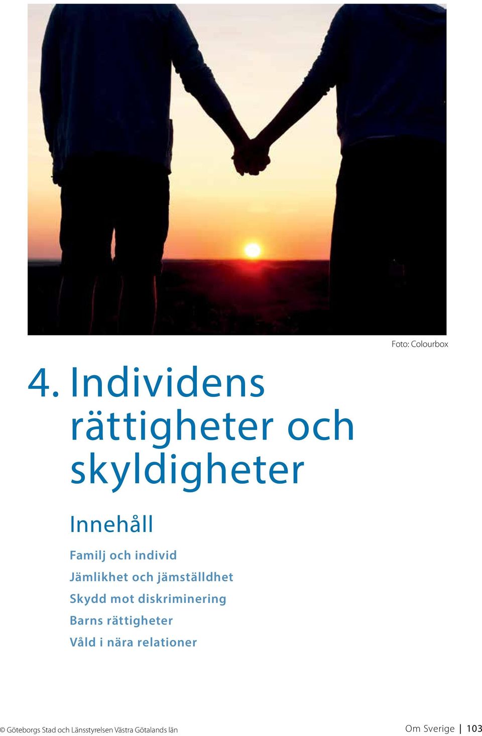 individ Jämlikhet och jämställdhet Skydd mot diskriminering