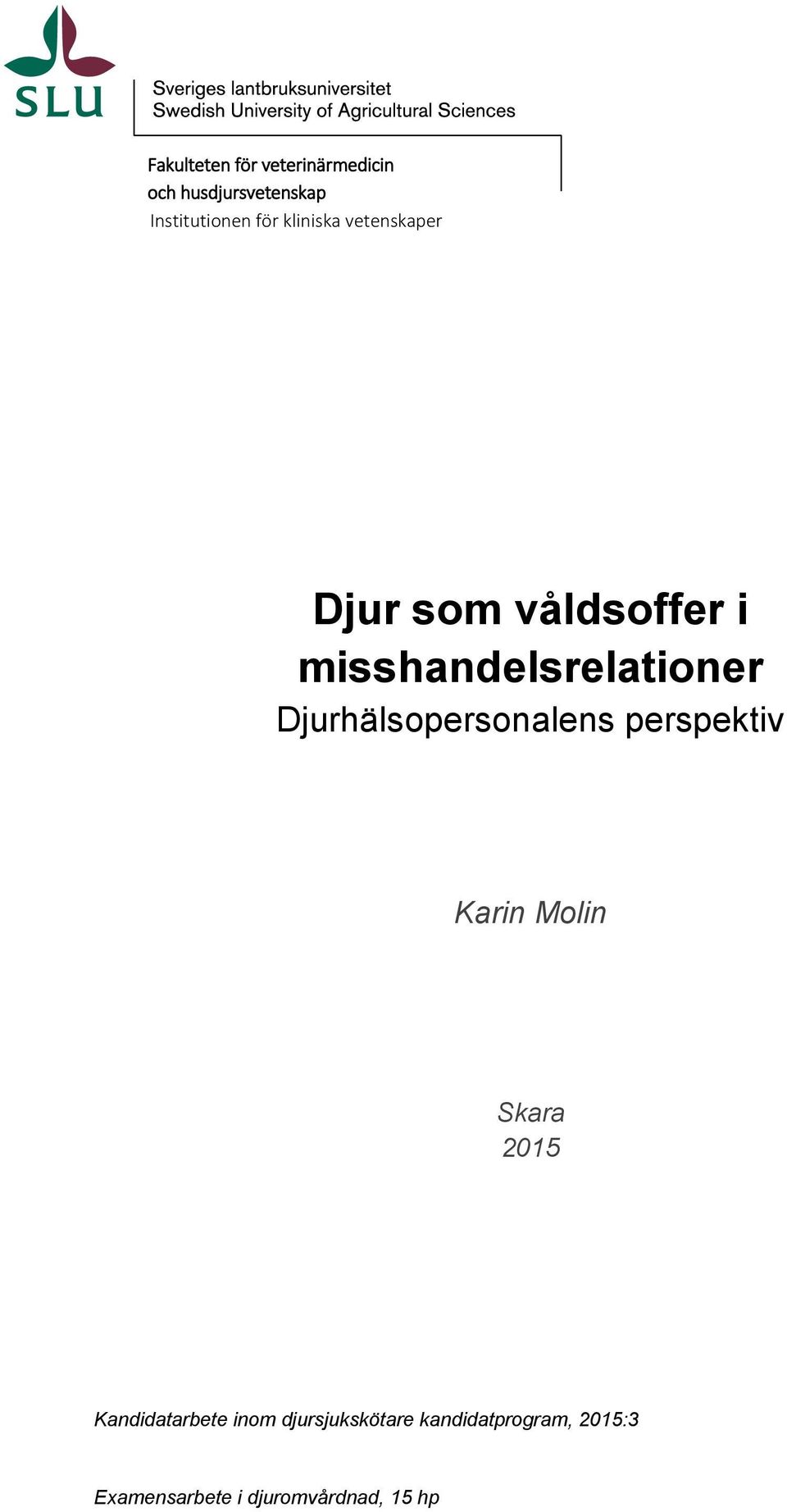 Djurhälsopersonalens perspektiv Karin Molin Skara 2015 Kandidatarbete