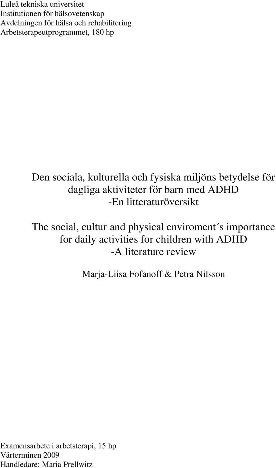 med ADHD -En litteraturöversikt The social, cultur and physical enviroment s importance for daily activities for children