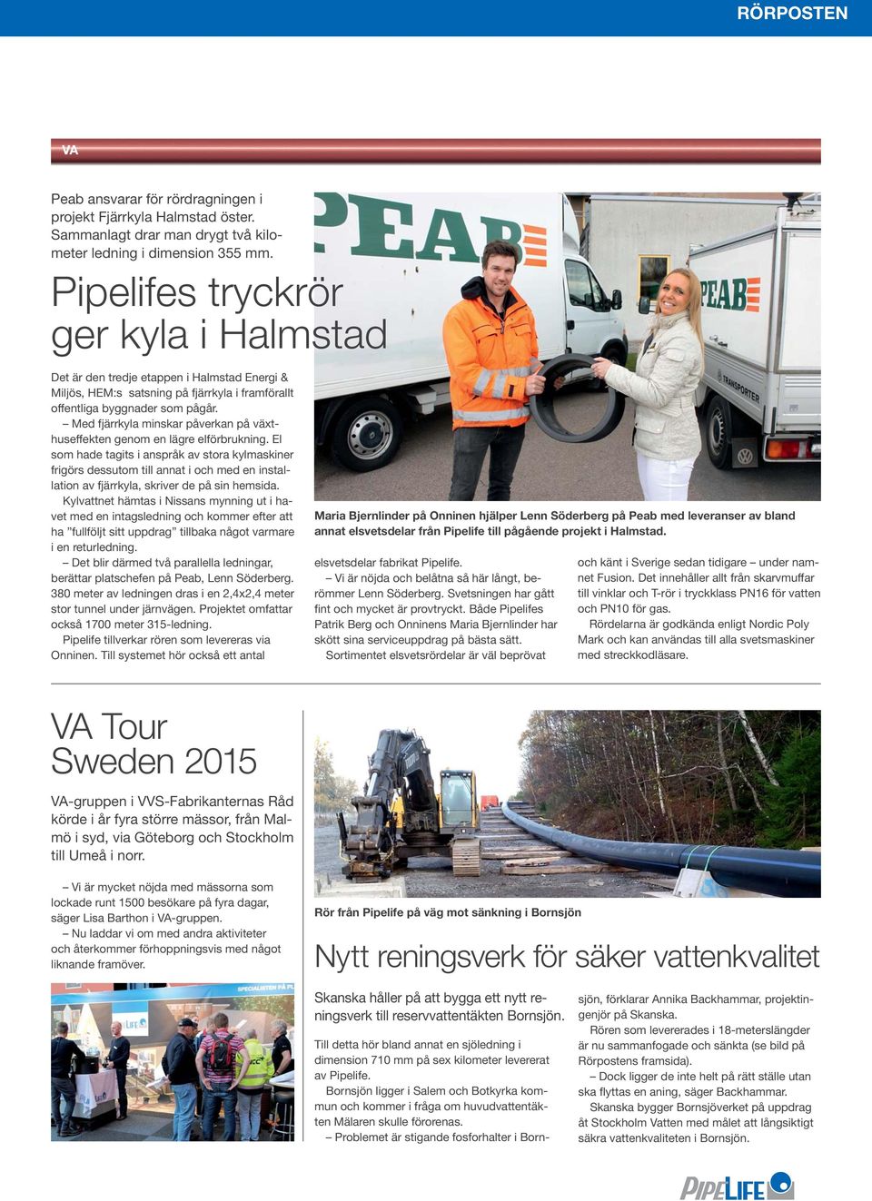 Med fjärrkyla minskar påverkan på växthuseffekten genom en lägre elförbrukning.