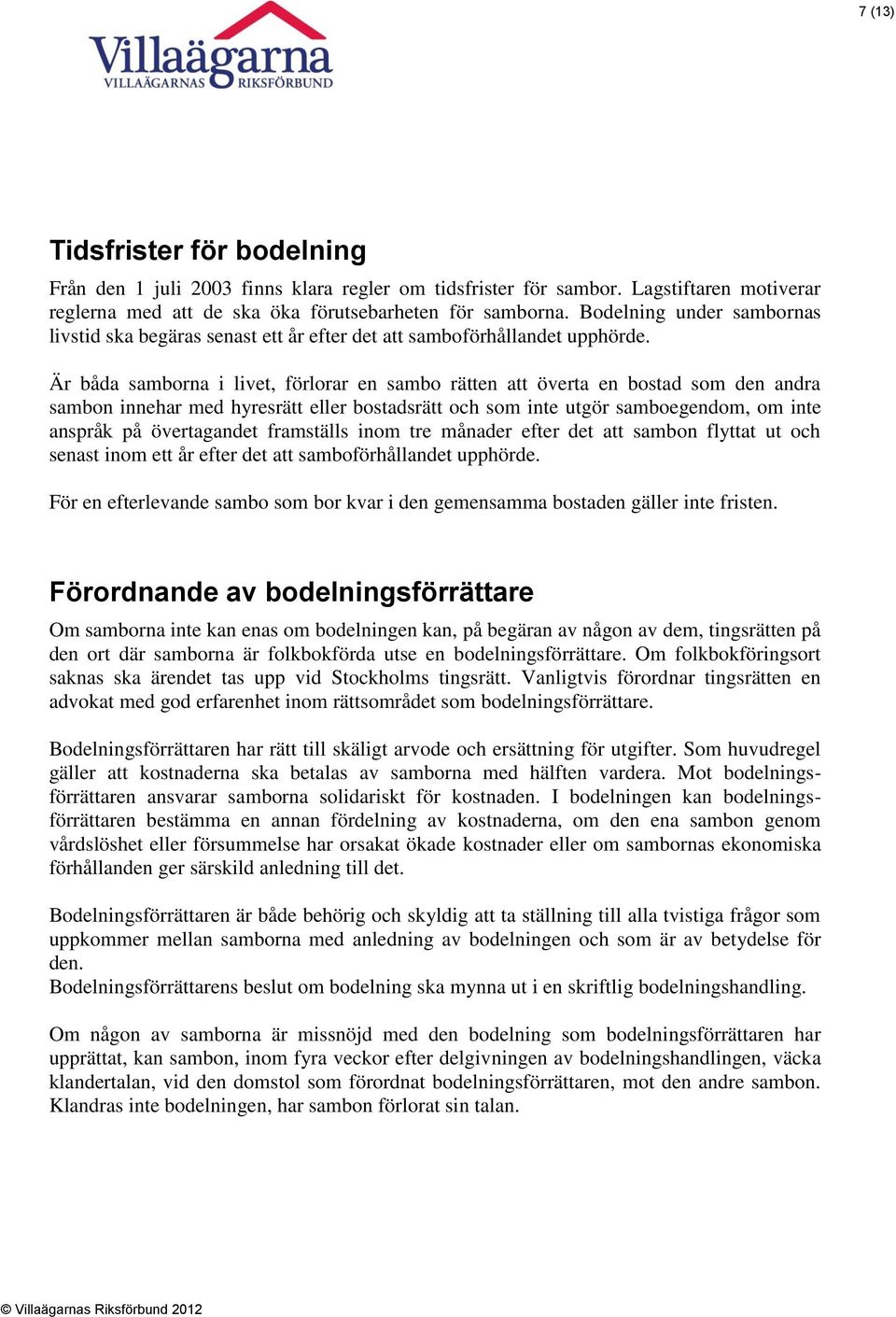 För råd i specifika ärenden rekommenderar Villaägarna att kontakt tas med  Villaägarnas jurister alternativt annan juridisk expertis. - PDF Free  Download