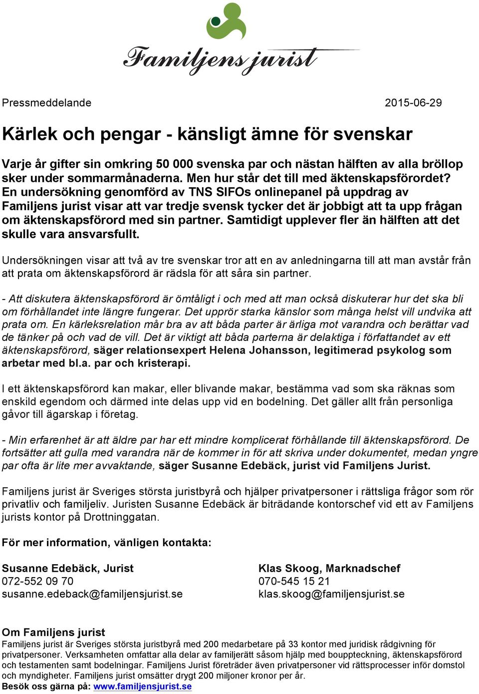 En undersökning genomförd av TNS SIFOs onlinepanel på uppdrag av Familjens jurist visar att var tredje svensk tycker det är jobbigt att ta upp frågan om äktenskapsförord med sin partner.