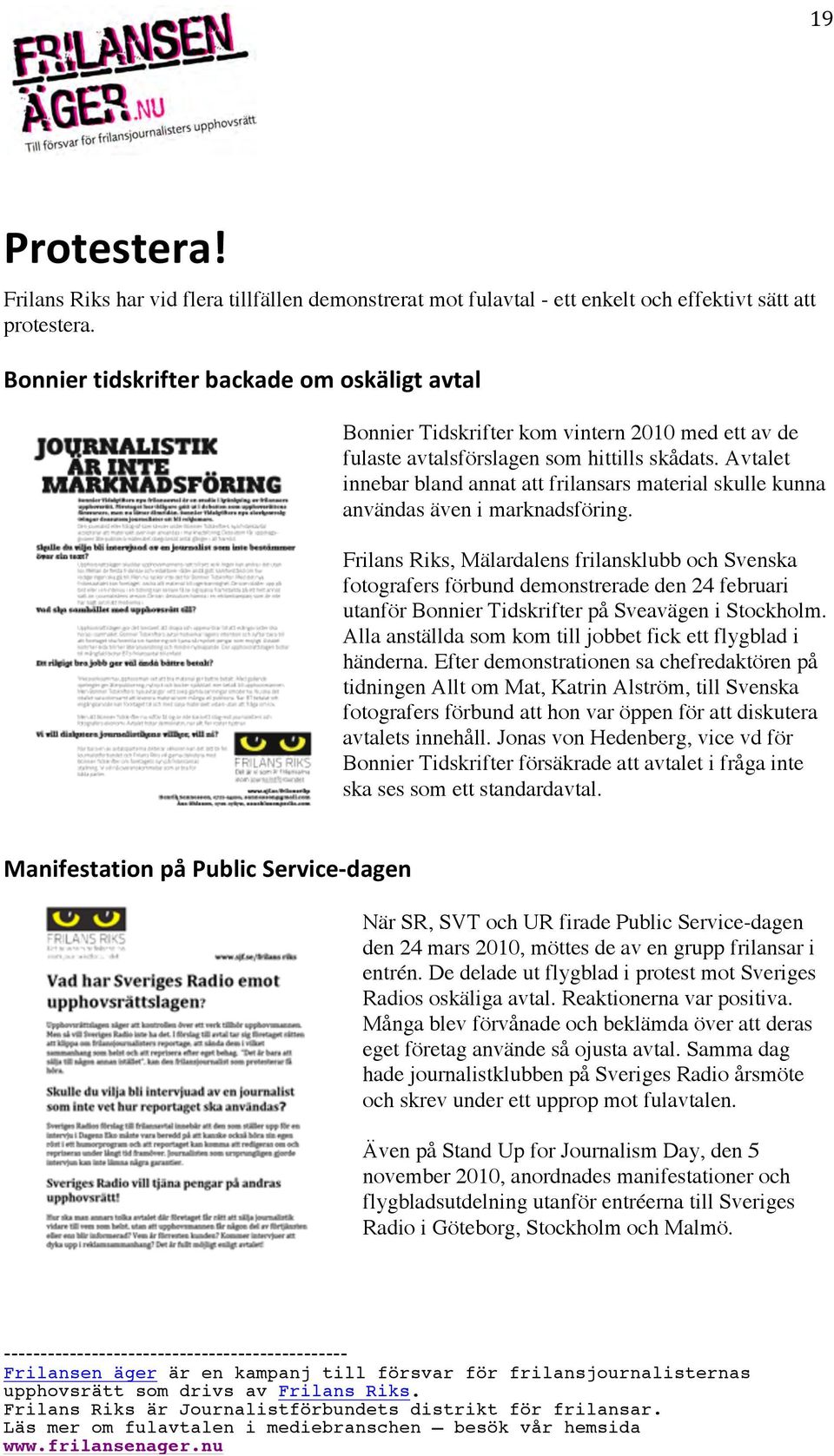 Avtalet innebar bland annat att frilansars material skulle kunna användas även i marknadsföring.