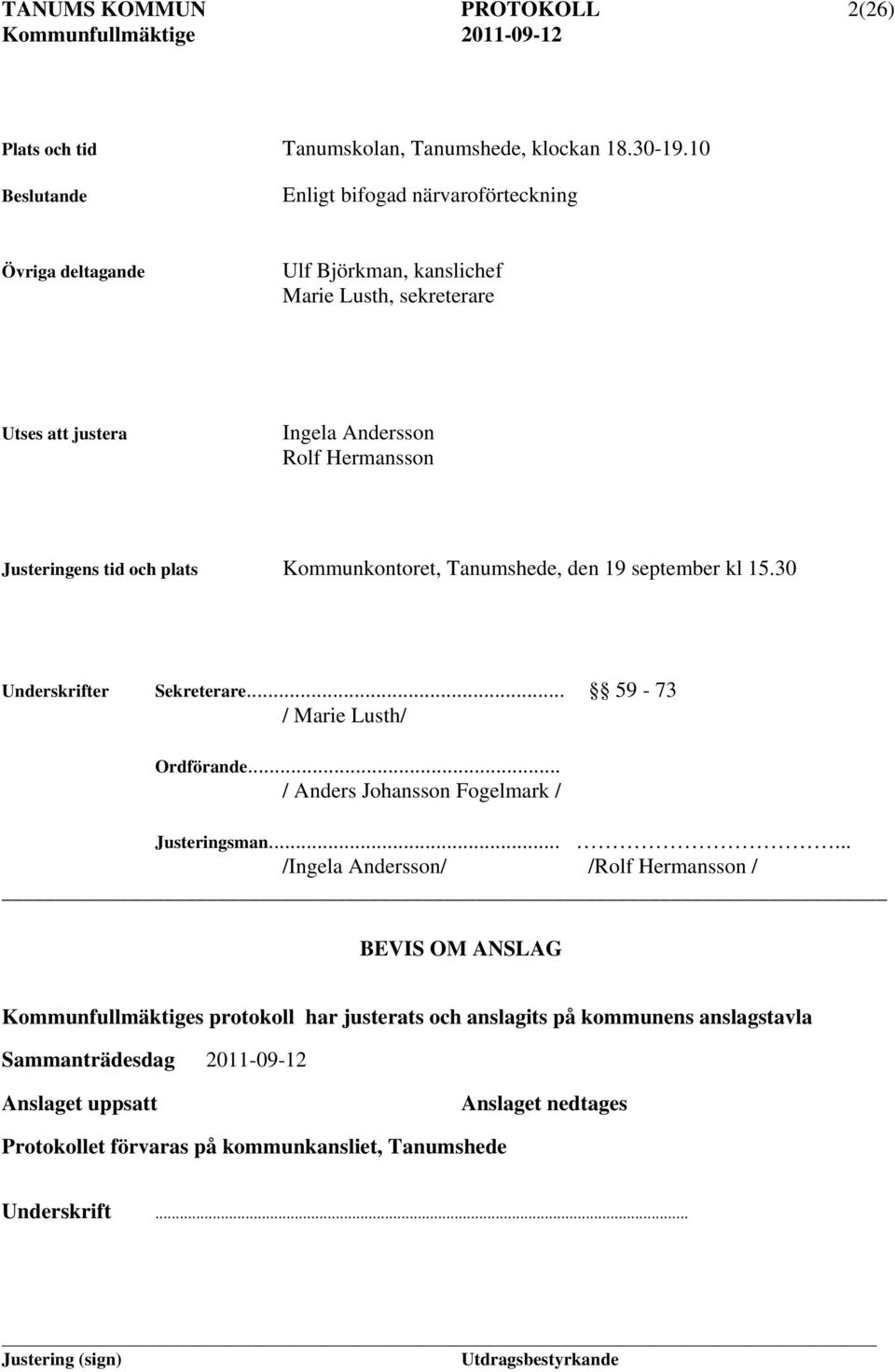 Justeringens tid och plats Kommunkontoret, Tanumshede, den 19 september kl 15.30 Underskrifter Sekreterare... 59-73 / Marie Lusth/ Ordförande.