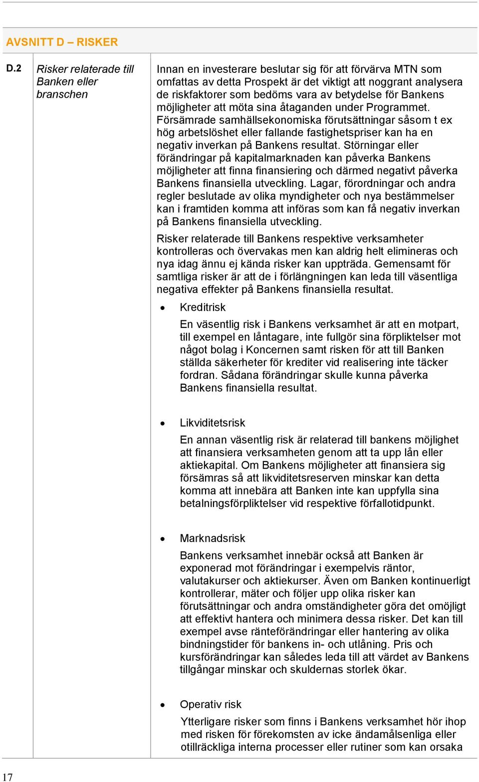vara av betydelse för Bankens möjligheter att möta sina åtaganden under Programmet.