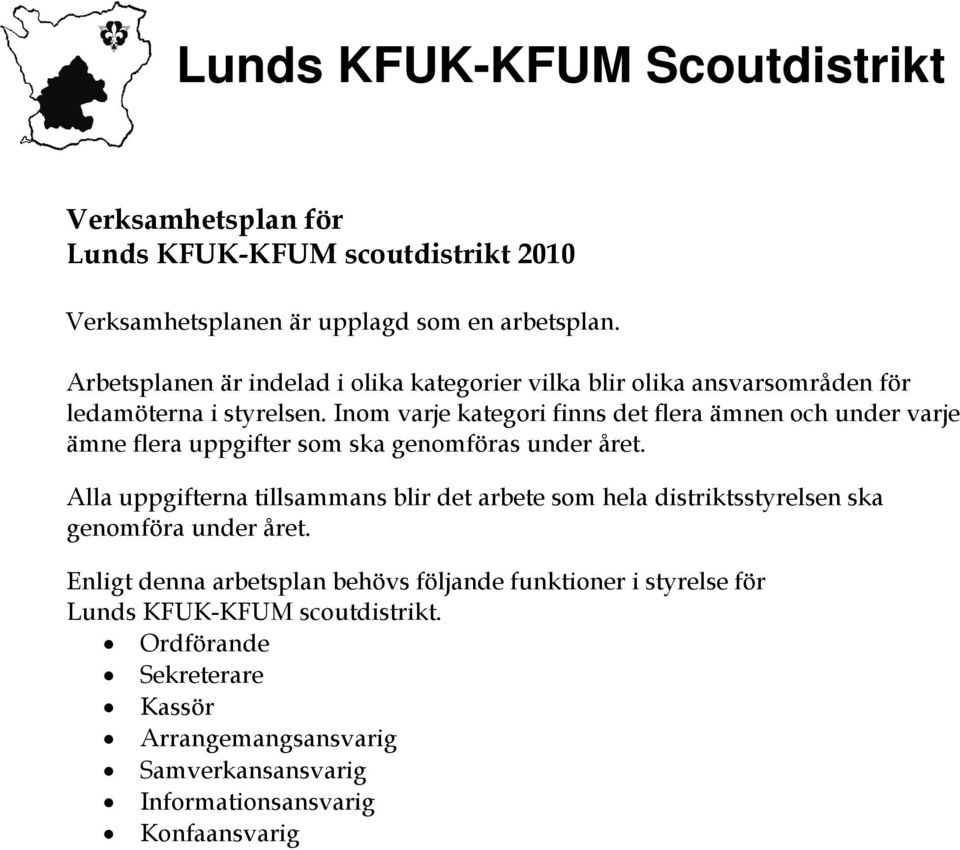 Inom varje kategori finns det flera ämnen och under varje ämne flera uppgifter som ska genomföras under året.