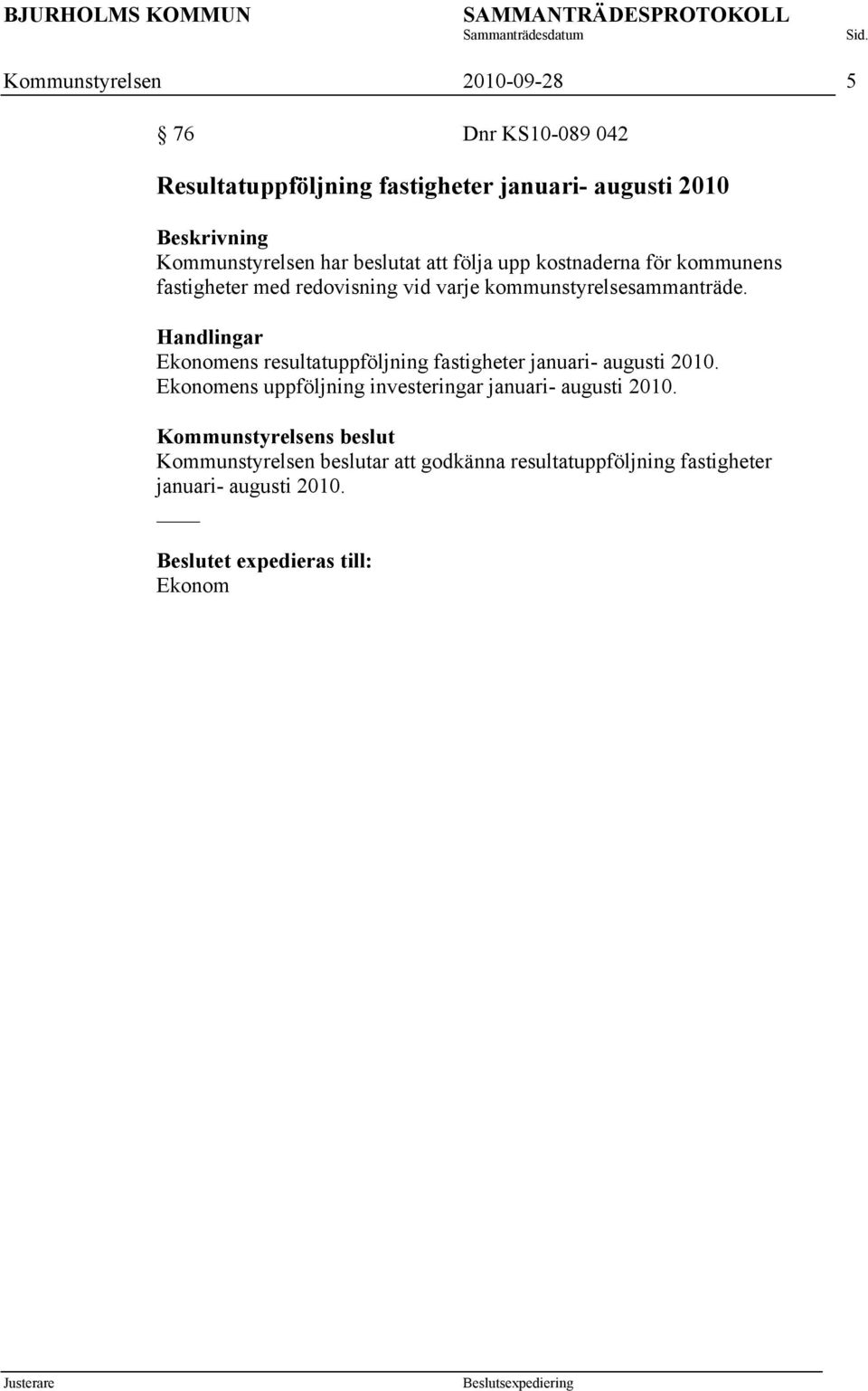 Ekonomens resultatuppföljning fastigheter januari- augusti 2010.
