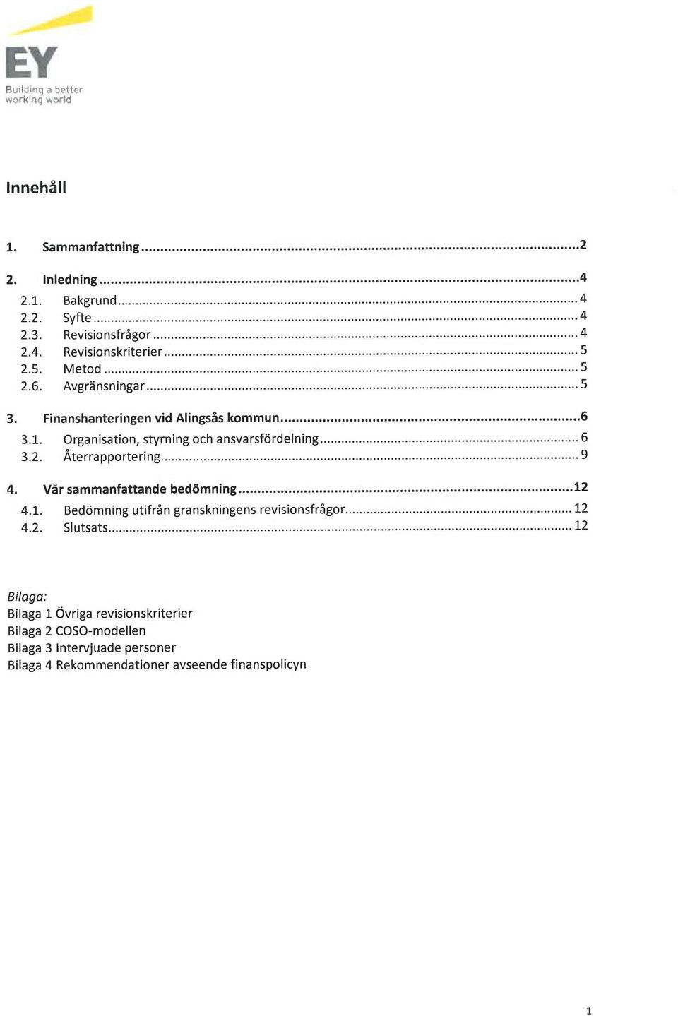 Återrapportering 9 4. Vår sammanfattande bedömning 12 