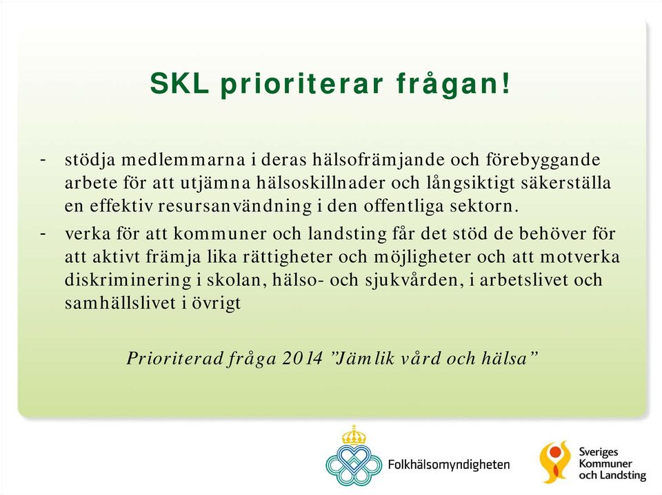 säkerställa en effektiv resursanvändning i den offentliga sektorn.