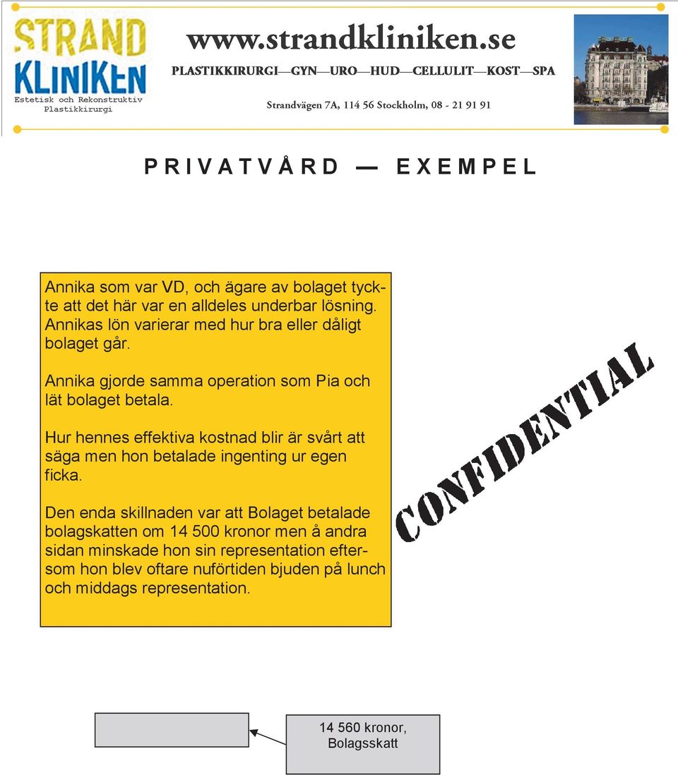 Hur hennes effektiva kostnad blir är svårt att säga men hon betalade ingenting ur egen ficka.