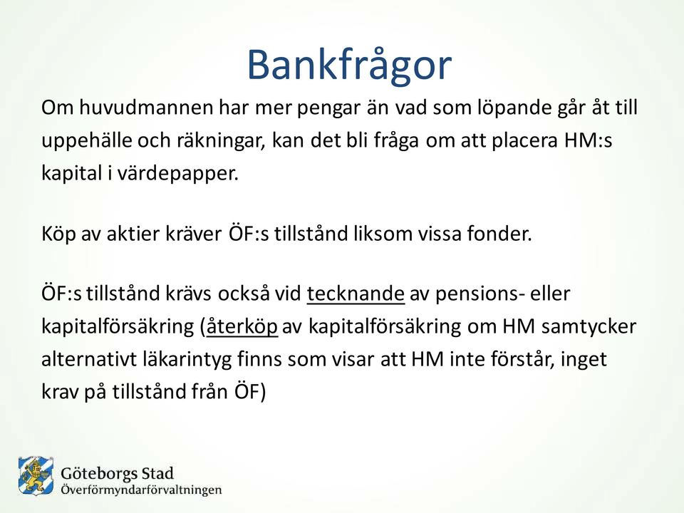 ÖF:s tillstånd krävs också vid tecknande av pensions- eller kapitalförsäkring (återköp av