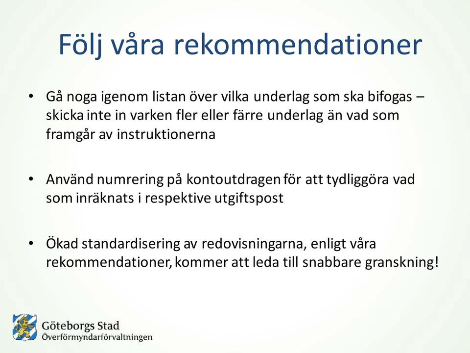 numrering på kontoutdragen för att tydliggöra vad som inräknats i respektive utgiftspost Ökad