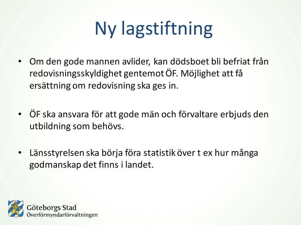 Möjlighet att få ersättning om redovisning ska ges in.