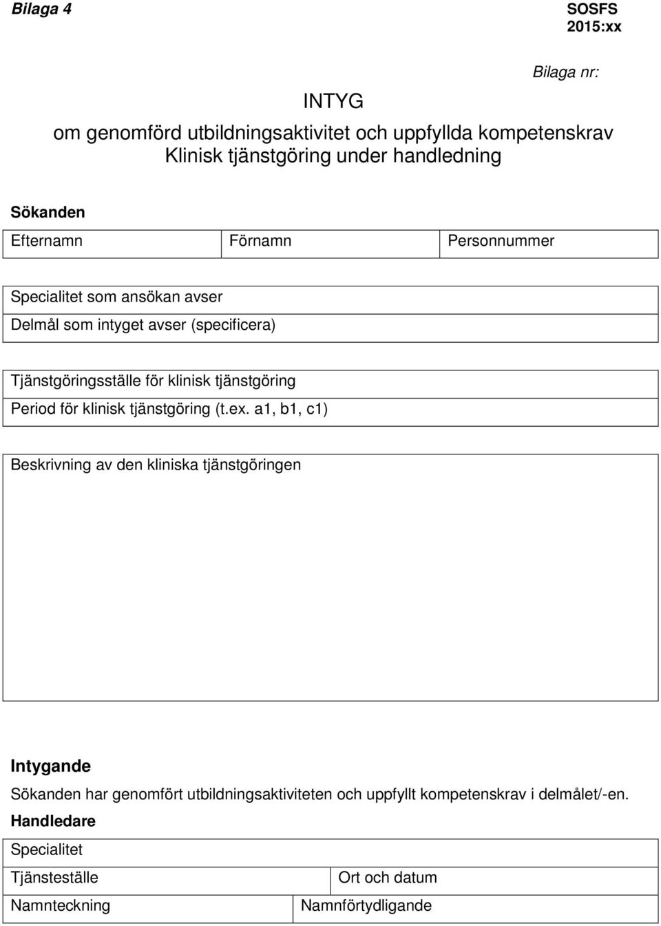 Tjänstgöringsställe för klinisk tjänstgöring Period för klinisk tjänstgöring (t.ex.