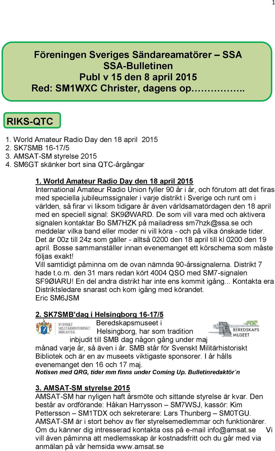World Amateur Radio Day den 18 april 2015 International Amateur Radio Union fyller 90 år i år, och förutom att det firas med speciella jubileumssignaler i varje distrikt i Sverige och runt om i