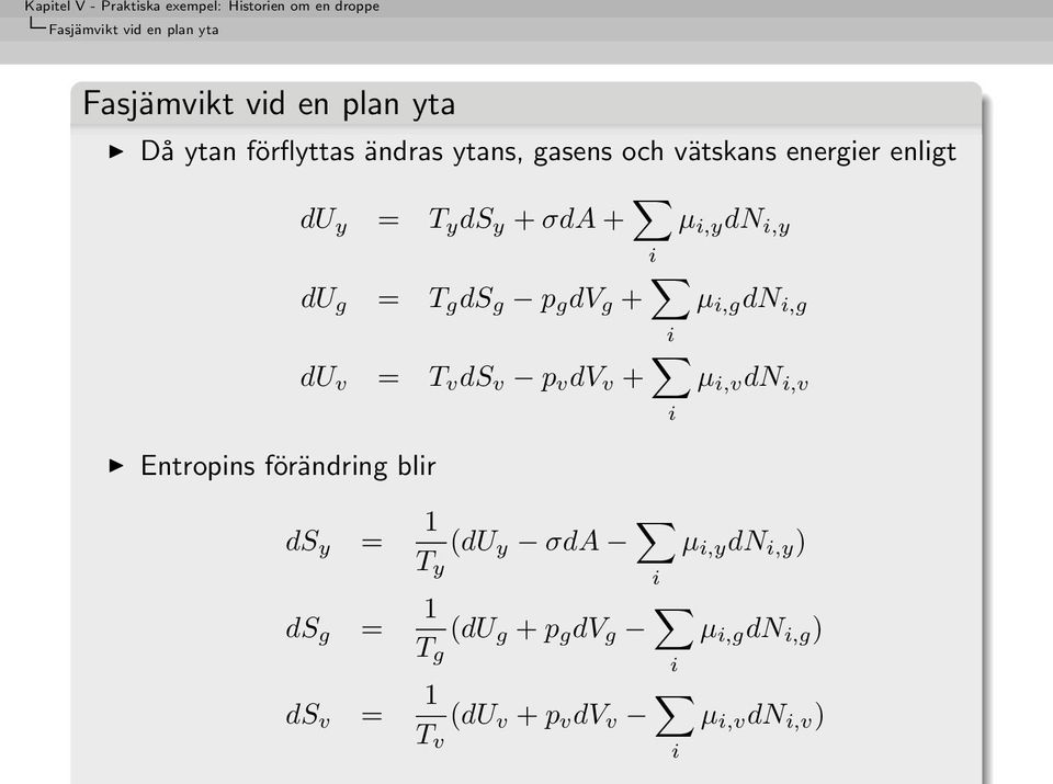 i,g du v = T v ds v p v dv v + i µ i,v dn i,v Entropins förändring blir ds y = 1 T y (du y σda i µ