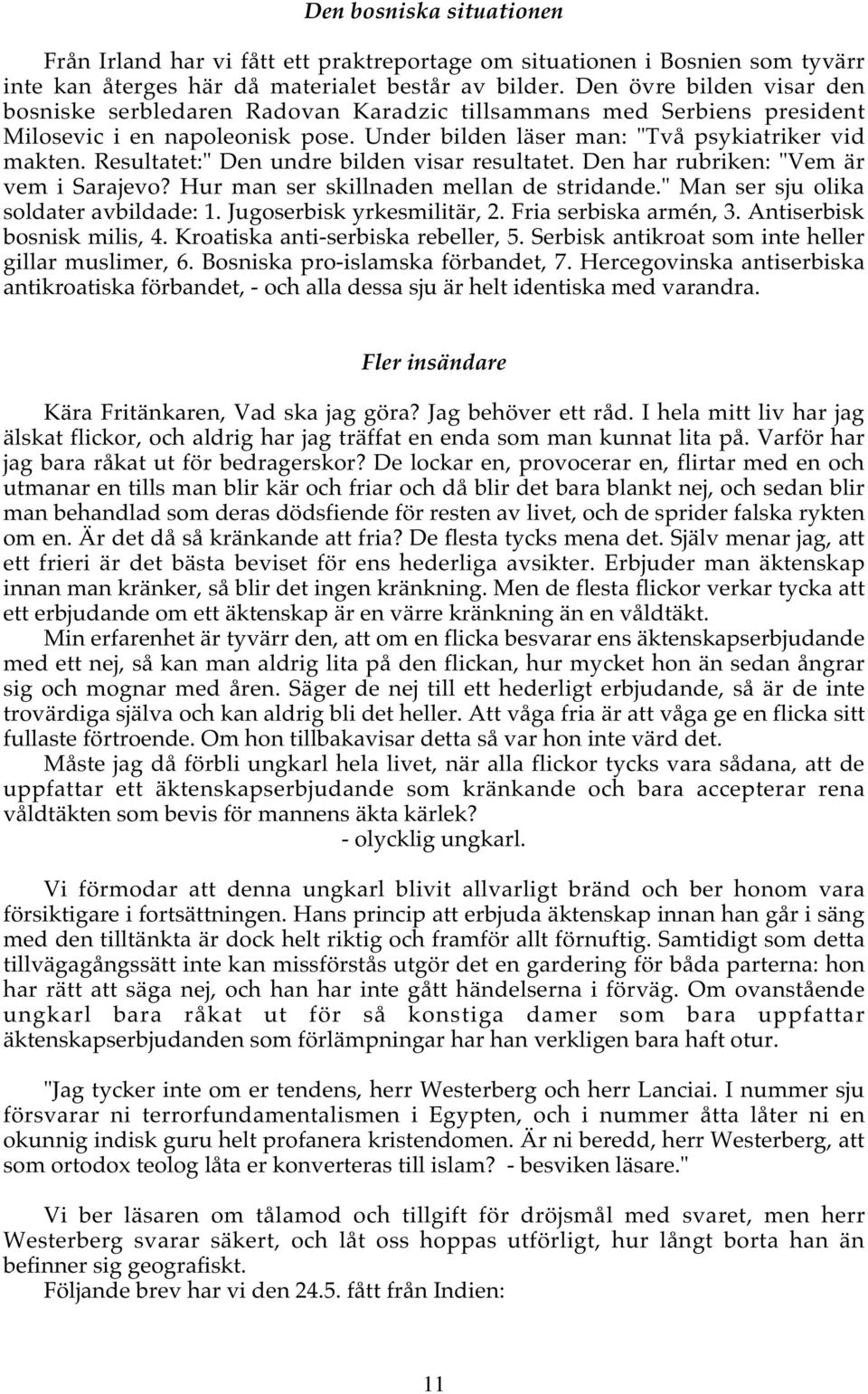 Resultatet:" Den undre bilden visar resultatet. Den har rubriken: "Vem är vem i Sarajevo? Hur man ser skillnaden mellan de stridande." Man ser sju olika soldater avbildade: 1.