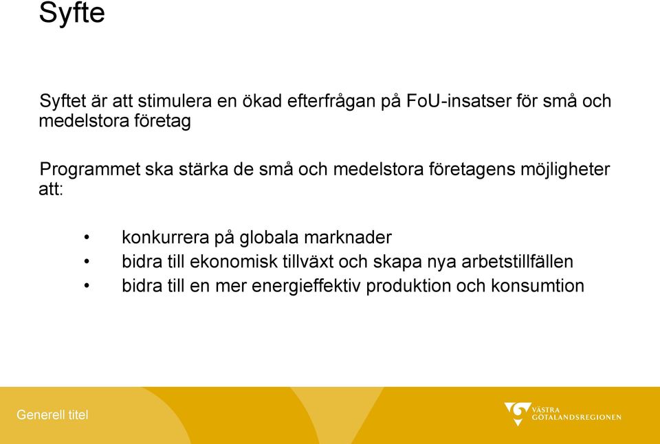 möjligheter att: konkurrera på globala marknader bidra till ekonomisk tillväxt