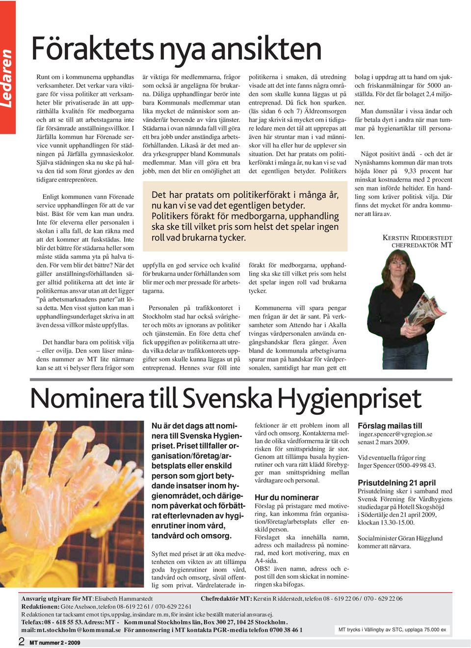 anställningsvillkor. I Järfälla kommun har Förenade service vunnit upphandlingen för städningen på Järfälla gymnasieskolor.