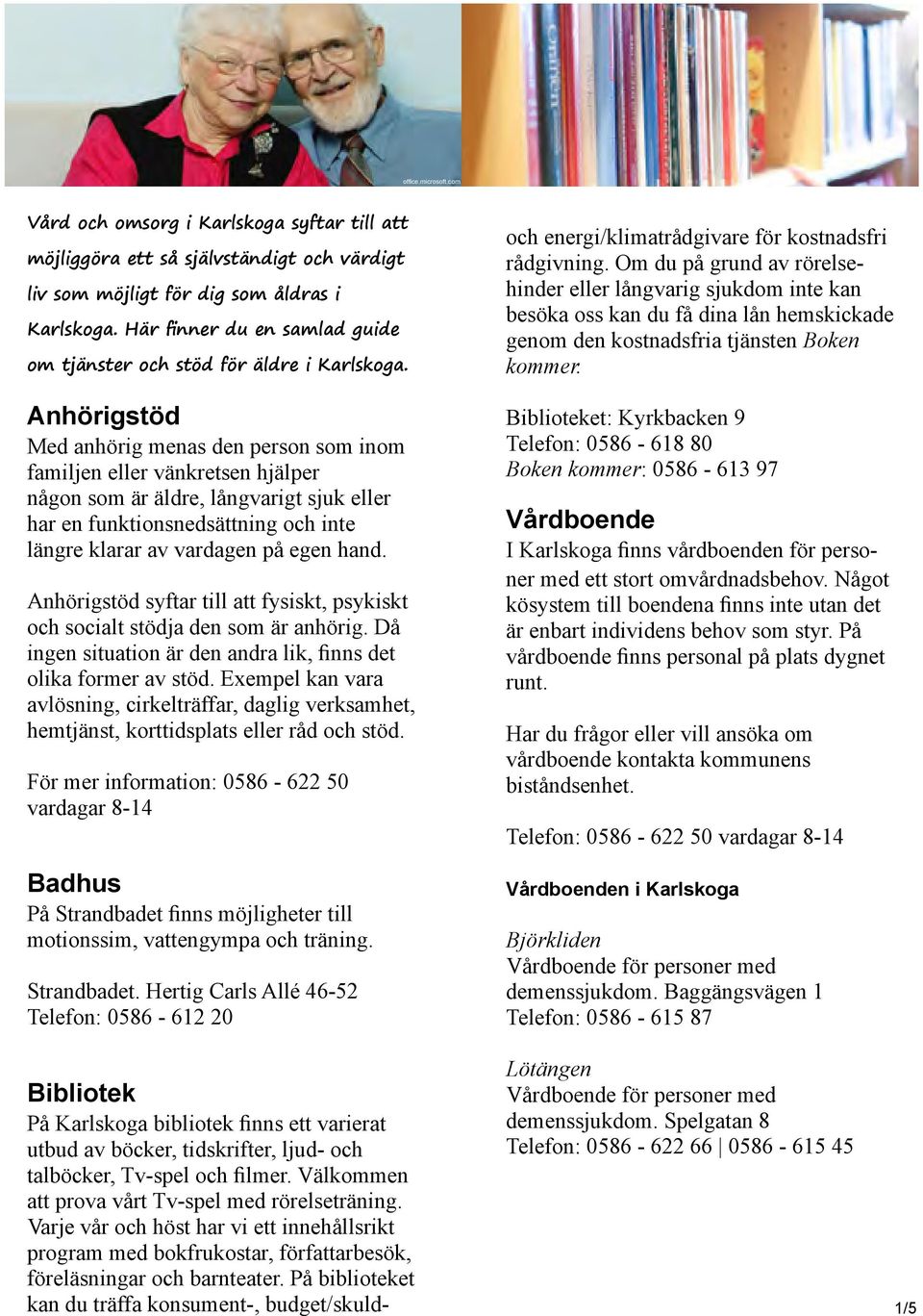 Anhörigstöd Med anhörig menas den person som inom familjen eller vänkretsen hjälper någon som är äldre, långvarigt sjuk eller har en funktionsnedsättning och inte längre klarar av vardagen på egen
