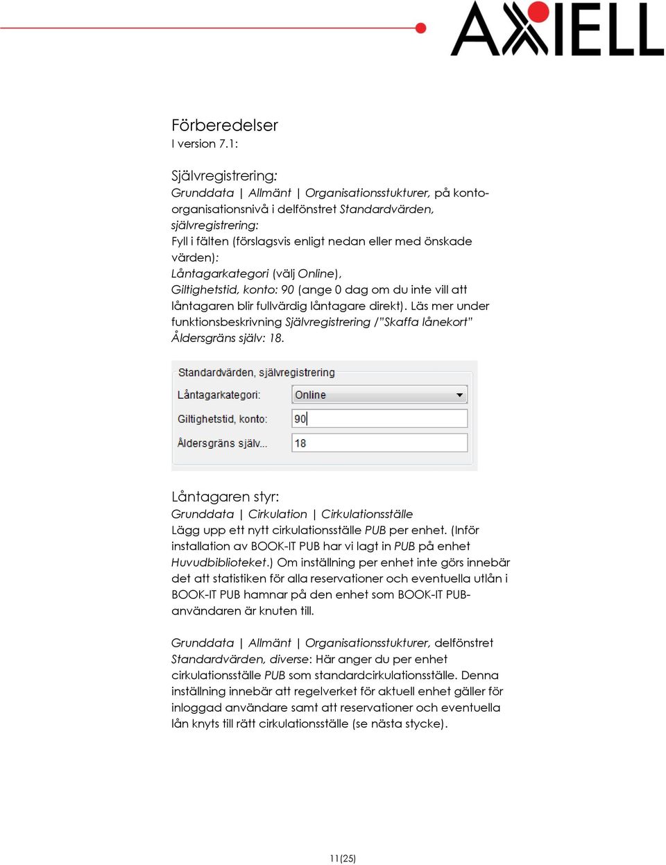 värden): Låntagarkategori (välj Online), Giltighetstid, konto: 90 (ange 0 dag om du inte vill att låntagaren blir fullvärdig låntagare direkt).