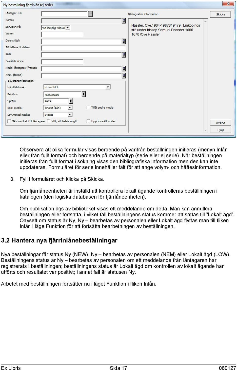 Formuläret för serie innehåller fält för att ange volym- och häftesinformation. 3. Fyll i formuläret och klicka på Skicka.