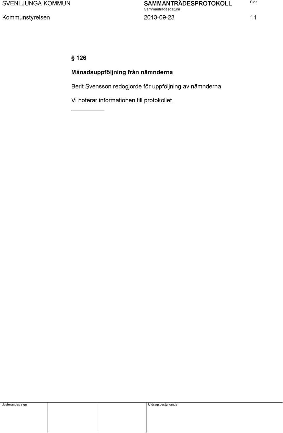Svensson redogjorde för uppföljning av