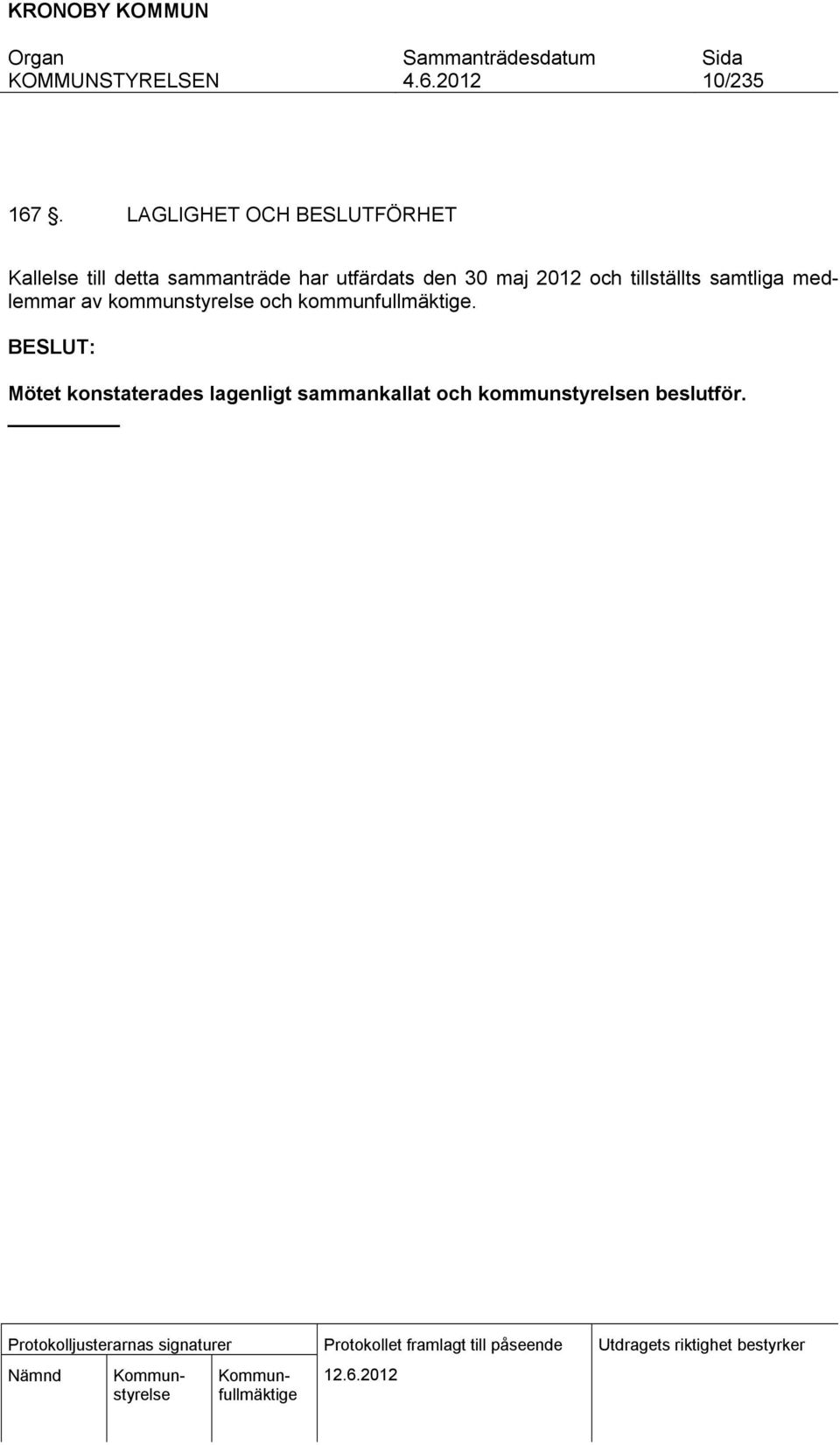 utfärdats den 30 maj 2012 och tillställts samtliga medlemmar