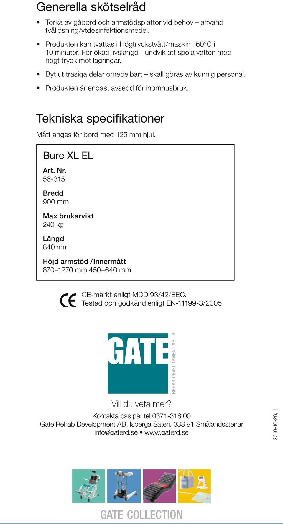 Tekniska specifikationer Mått anges för bord med 125 mm hjul. Bure XL EL Art. Nr.