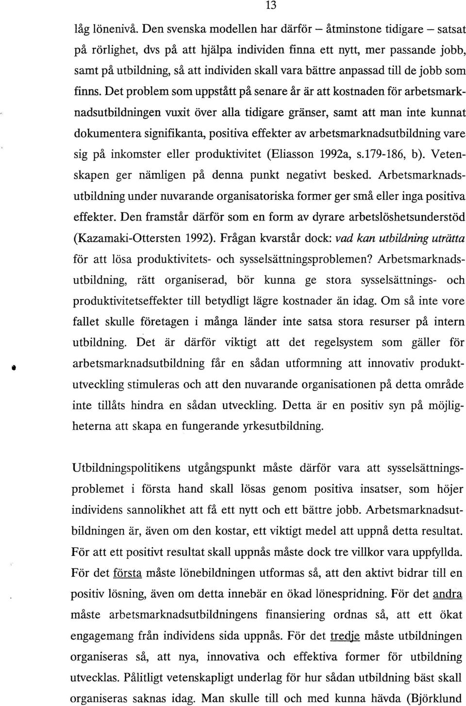 anpassad till de jobb som finns.