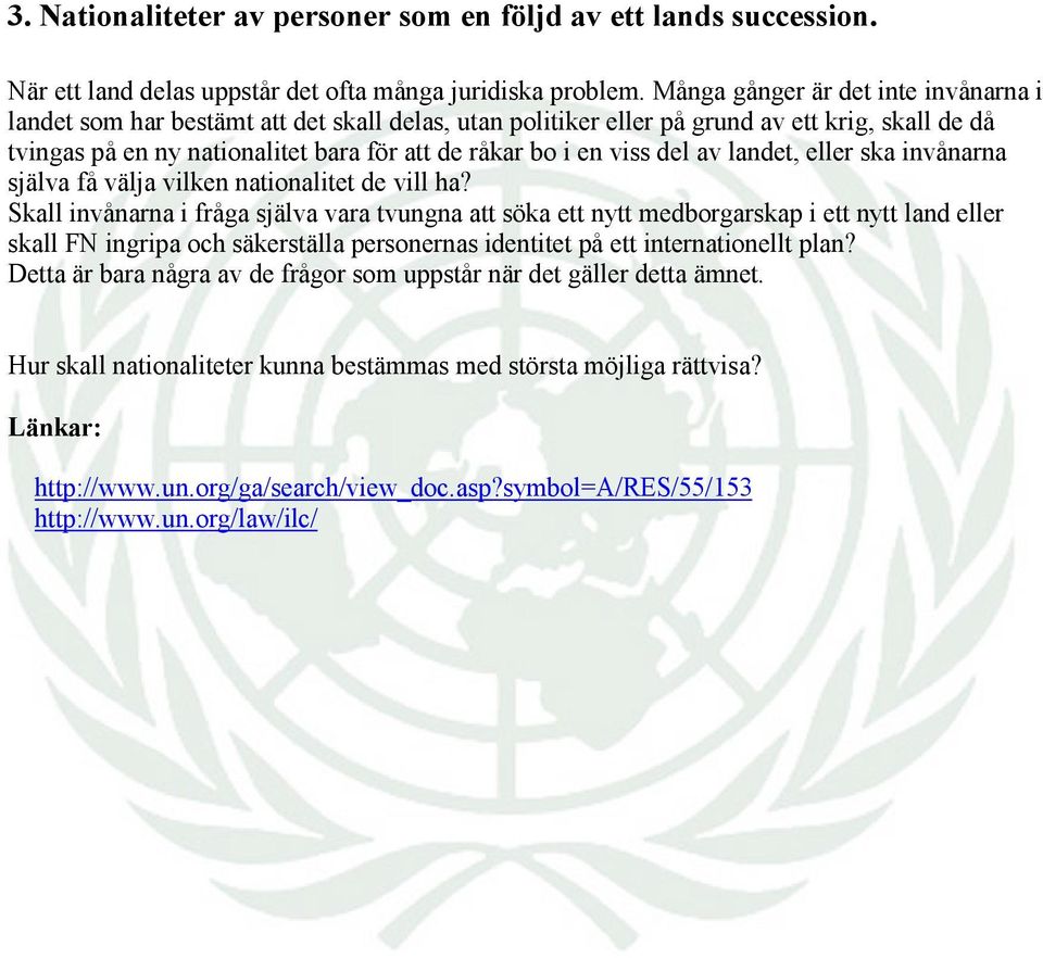 viss del av landet, eller ska invånarna själva få välja vilken nationalitet de vill ha?