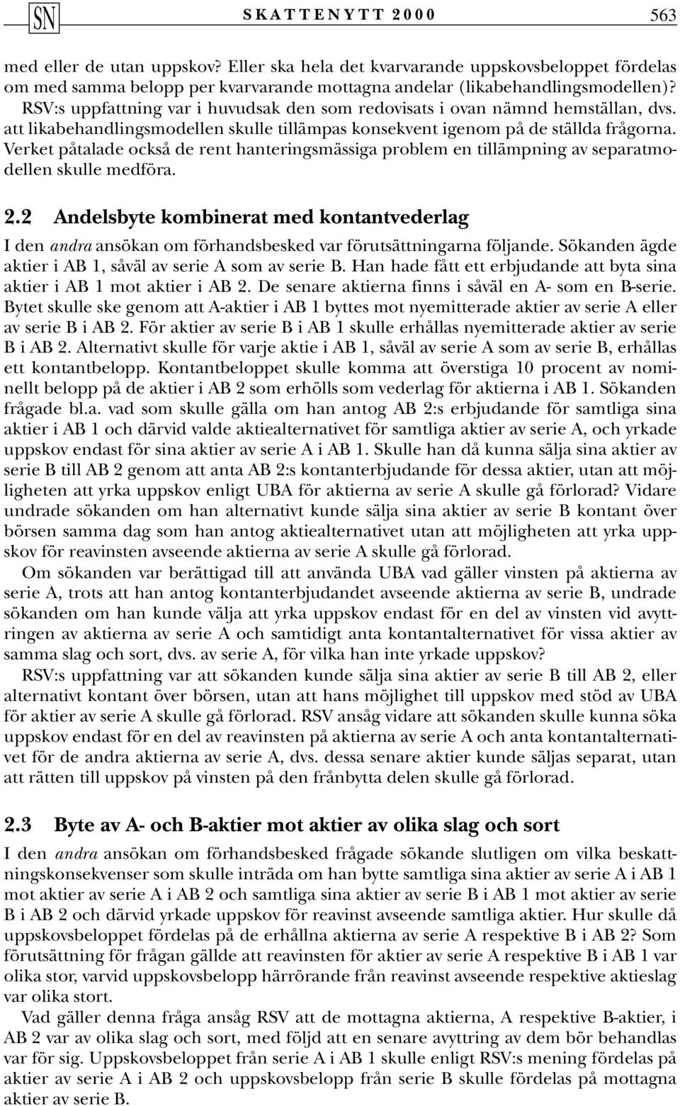 Verket påtalade också de rent hanteringsmässiga problem en tillämpning av separatmodellen skulle medföra. 2.