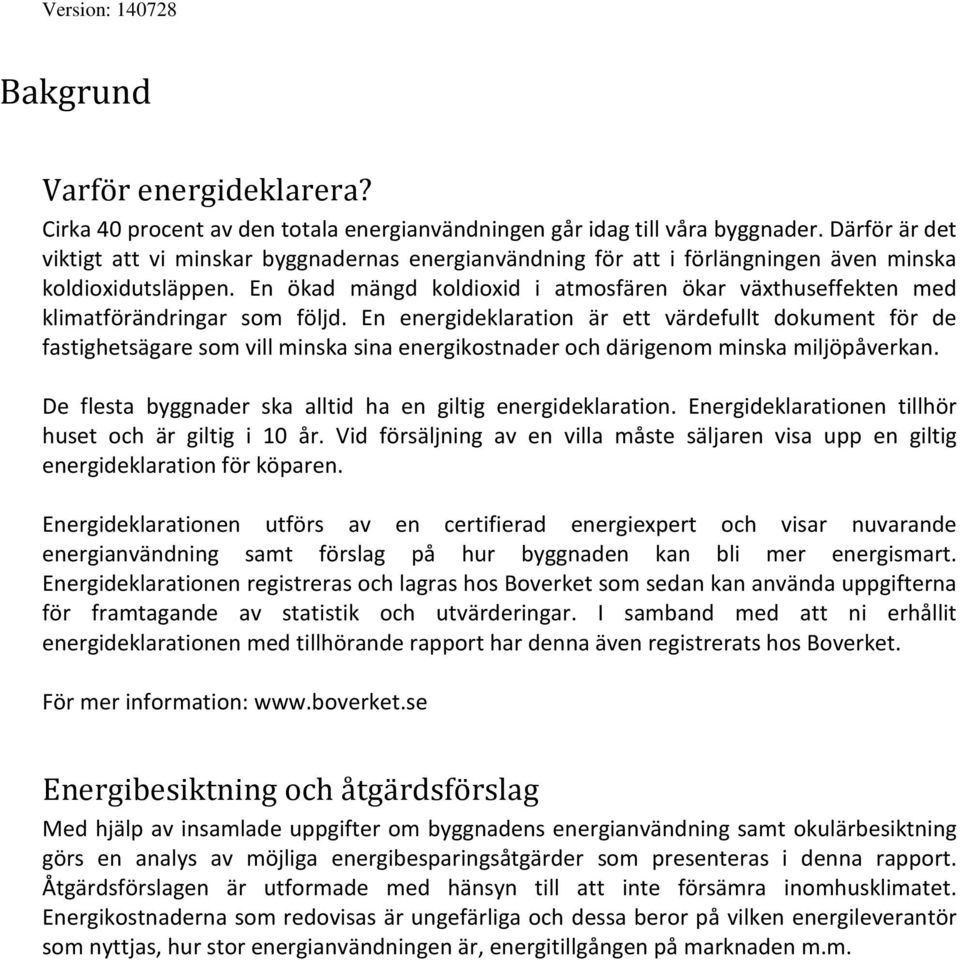 En ökad mängd koldioxid i atmosfären ökar växthuseffekten med klimatförändringar som följd.