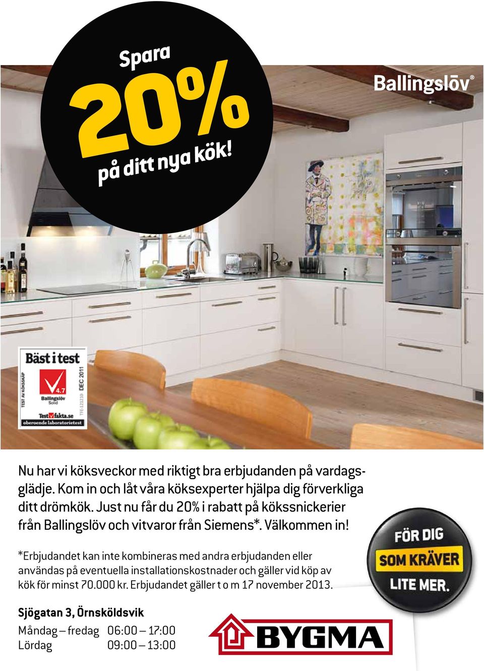 Just nu får du 20% i rabatt på kökssnickerier från Ballingslöv och vitvaror från Siemens*. Välkommen in!