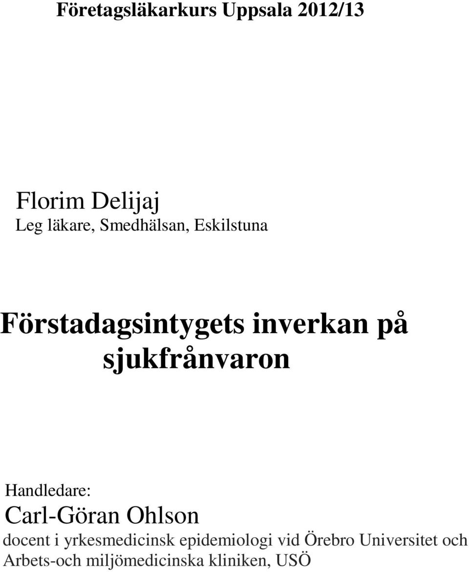 sjukfrånvaron Handledare: Carl-Göran Ohlson docent i