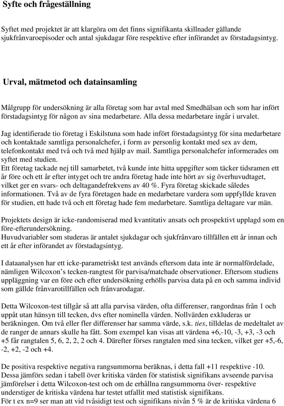 Alla dessa medarbetare ingår i urvalet.