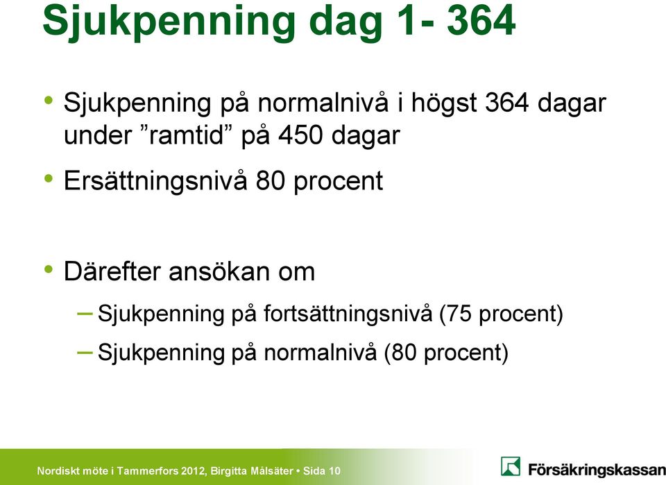 om Sjukpenning på fortsättningsnivå (75 procent) Sjukpenning på