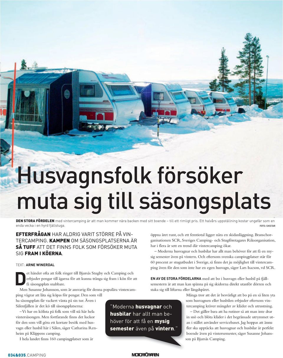 kampen OM SÄSONGSPLATSERNA ÄR så TUFF ATT DET FINNS FOLK SOM FÖRSÖKER MUTA SIG FRAM i köerna.
