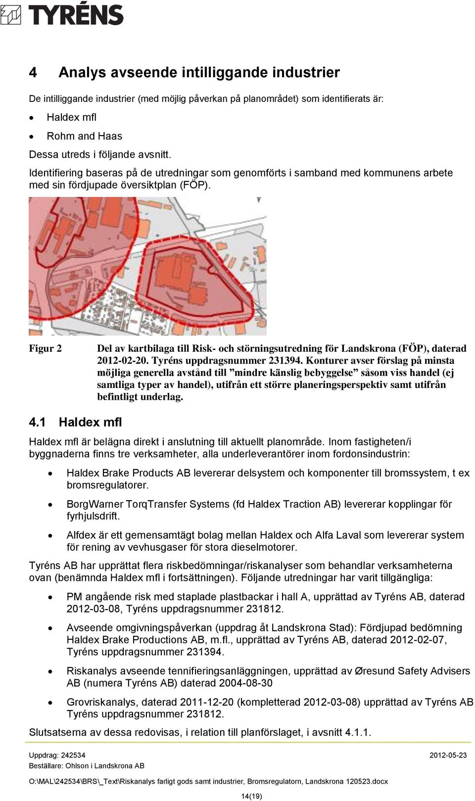 Figur 2 Del av kartbilaga till Risk- och störningsutredning för Landskrona (FÖP), daterad 2012-02-20. Tyréns uppdragsnummer 231394.